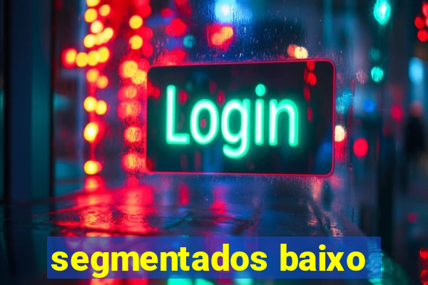 segmentados baixo